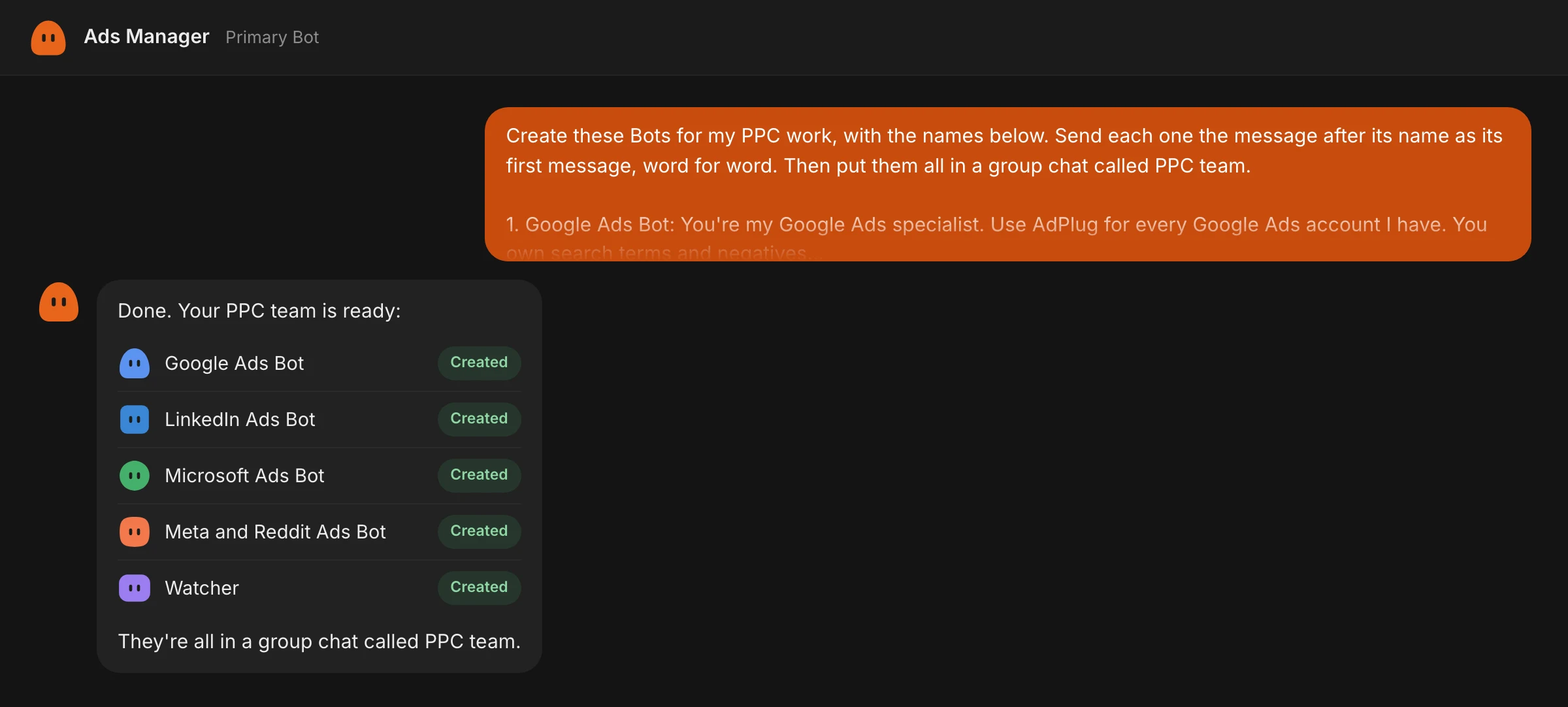 A Grok Bot chat with the primary Bot, called Ads Manager: the message asks it to create Bots for PPC work with the names given and put them in a group chat called PPC team, and it replies Done. Your PPC team is ready, listing Google Ads Bot, LinkedIn Ads Bot, Microsoft Ads Bot, Meta and Reddit Ads Bot and Watcher, each marked Created, all in a group chat called PPC team